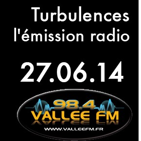 Emission Turbulences du 27 juin 2014 Emission Turbulences du 27 juin 2014