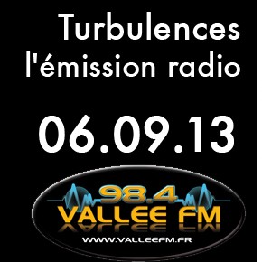 Emission Turbulences du 6 septembre 2013 - Vallée FM 98.4 Emission Turbulences du 6 septembre 2013 - Vallée FM 98.4